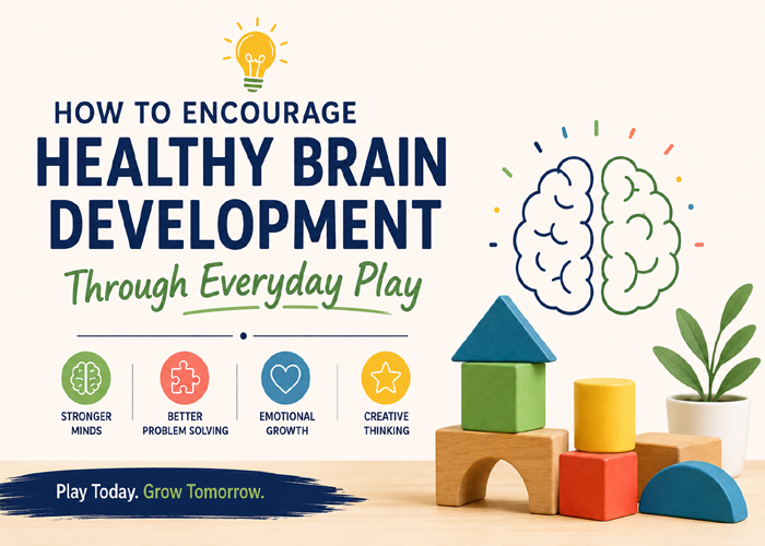 How to Encourage Healthy Brain Development Through Everyday Play